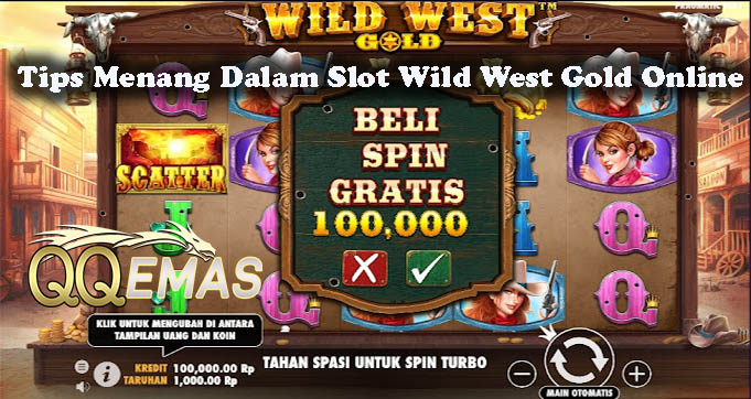 Tips Menang Dalam Slot Wild West Gold Online